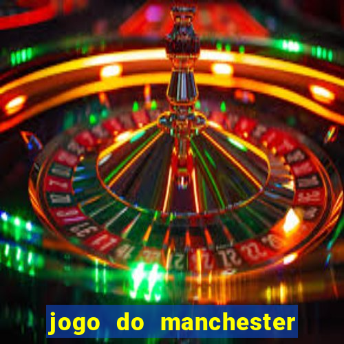 jogo do manchester united ao vivo futemax